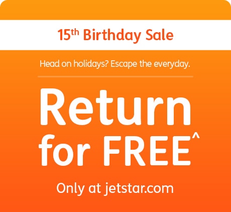 15th Birthday Sale! Return for FREE^ only at jetstar.com