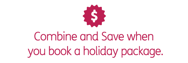 Combine and Save when you book a holiday package