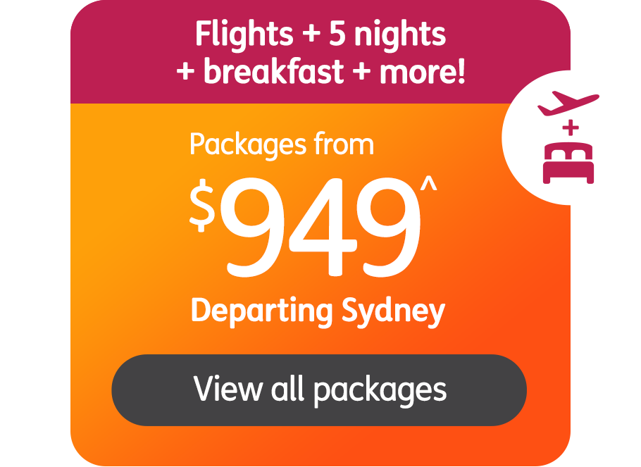 Flights + 5 nights + Breakfast + more! Packages from $949^. Departing Sydney View all packages