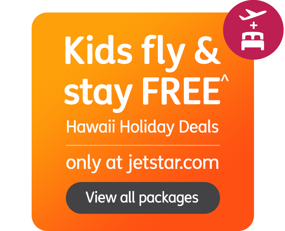 Kids fly and stay FREE^. Hawaii Holiday Deals. only at jetstar.com. View all packages