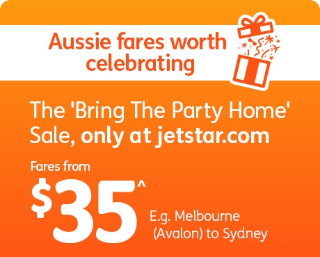 Aussie fares worth celebrating. The Bring The Party Home Sale, only at jetstar.com. Fares from $35^ E.g. Melbourne (Avalon) to Sydney