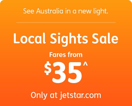 See Australia in a new light. Local Sights Sale. Fares from $35^ Only at jetstar.com